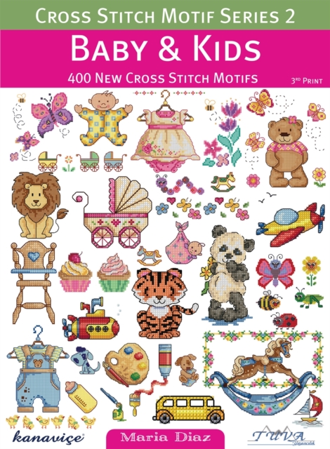 Cross Stitch Motif Series 2: Baby & Kids : 400 New Cross Stitch Motifs, Paperback / softback Book