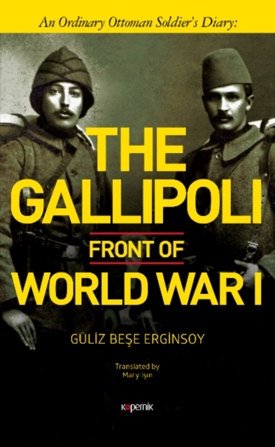 The Gallipoli Front of World War I : An Ordinary Ottoman Soldiers Diary, Hardback Book
