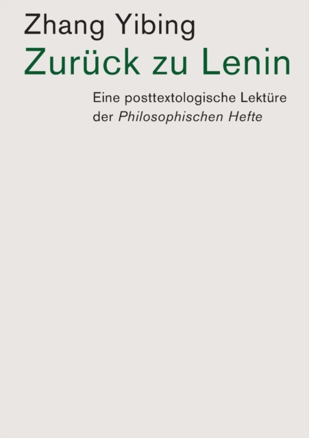 Zuruck zu Lenin : Eine posttextologische Lekture der Philosophischen Hefte, Paperback / softback Book
