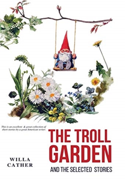 The Troll Garden and Selected Stories, Hardback Book
