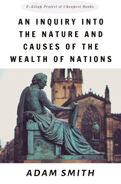 An Inquiry into the Nature and Causes of the Wealth of Nations, Hardback Book