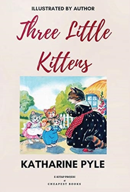 Three Little Kittens : [Illustrated Edition], Hardback Book