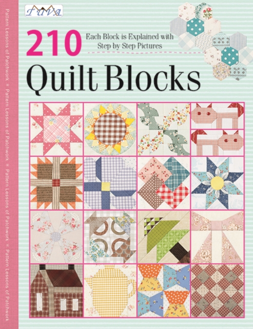 210 Traditional Quilt Blocks : Each Block is Explained with Step-by-Step Pictures, Paperback / softback Book