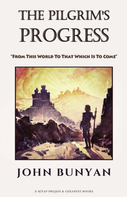 The Pilgrim's Progress : 'From This World To That Which Is To Come', Paperback / softback Book