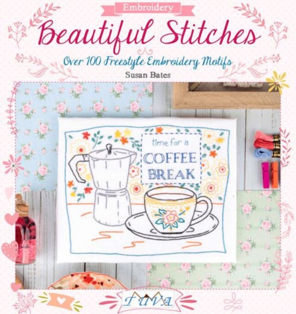 Beautiful Stitches: Over 100 Freestyle Embroidery Motifs, Paperback / softback Book