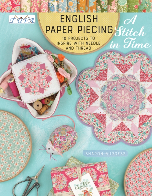 English Paper Piecing - A Stitch in Time : 18 Projects to Inspire with Needle and Thread, Paperback / softback Book