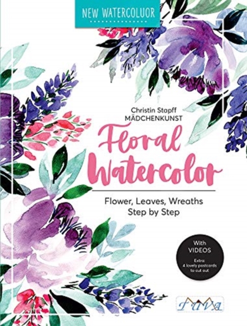 Floral Watercolour : Step by Step Flowers, Leaves, Wreaths, Paperback / softback Book