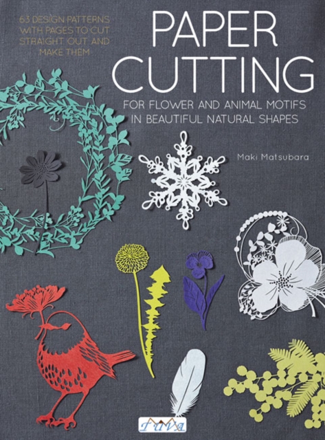 Paper Cutting for Flower and Animal Motifs in Beautiful Natural Shapes : 63 Design Patterns with Pages to Cut Out and Make Them, Paperback / softback Book