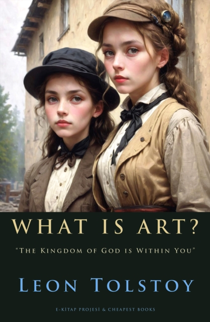 What is Art? : "The Kingdom of God is Within You", EPUB eBook
