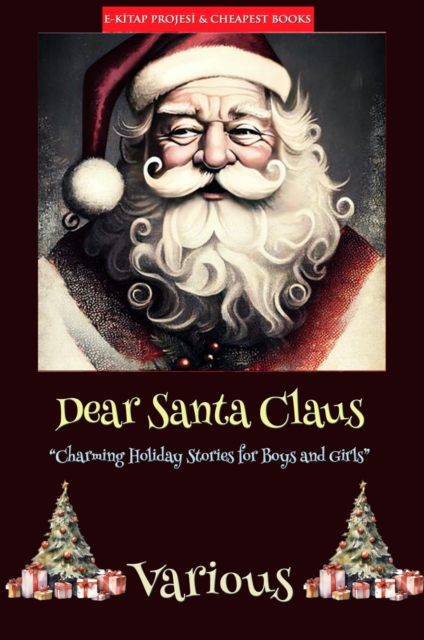 Dear Santa Claus : "Charming Holiday Stories for Boys and Girls", EPUB eBook