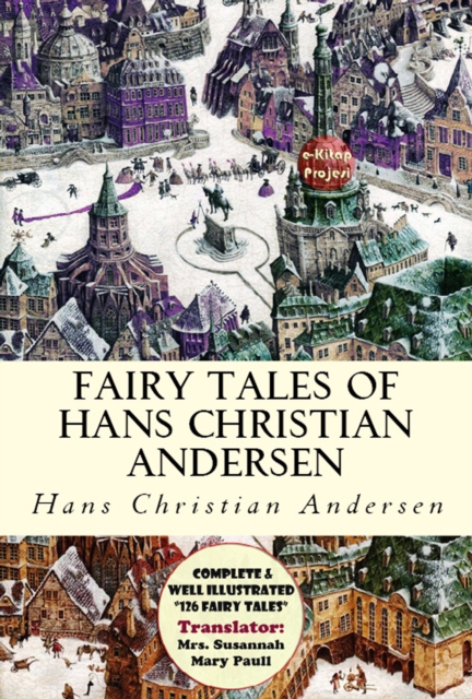 Fairy Tales of Hans Christian Andersen : [Complete & Well Illustrated "126" Fairy Tales], EPUB eBook