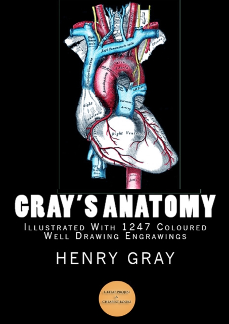 Gray's Anatomy : (Illustrated With 1247 Coloured Well Drawing Engrawings), EPUB eBook