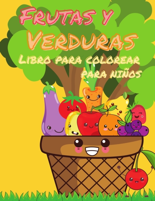 Libro para colorear de frutas y verduras para ninos : Mi primer libro para colorear de frutas y verduras, un bonito y saludable libro para colorear de alimentos, paginas educativas faciles y divertida, Paperback / softback Book