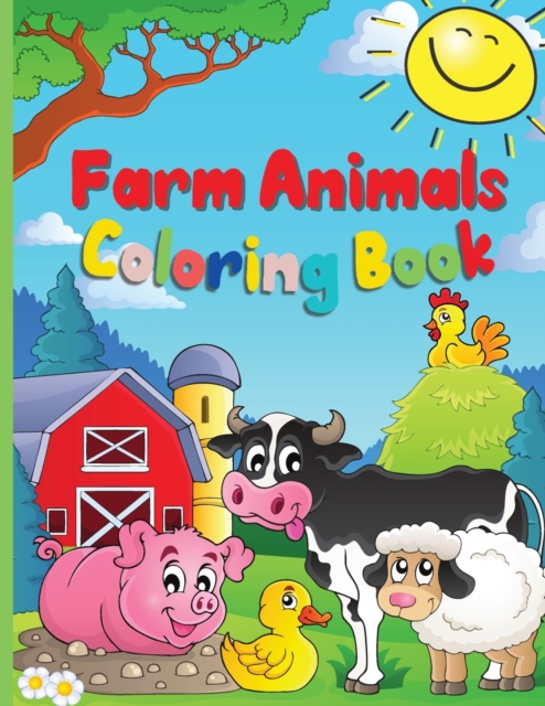 Farm Animals Coloring Book : A Cute Farm Animal Coloring Book for Kids Ages 3-8 Cow, Horse, Pig, and Many Many More, Paperback / softback Book