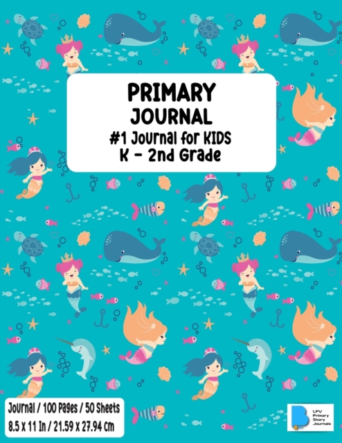 Primary Story Book : Dotted Midline and Picture Space Mermaid Design Grades K-2 School Exercise Book Draw and Write 100 Story Pages - ( Kids Composition Note books ) Durable Soft Cover Home School, Ki, Paperback / softback Book