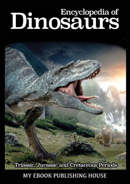 Encyclopedia of Dinosaurs : Triassic, Jurassic and Cretaceous Periods, Paperback / softback Book