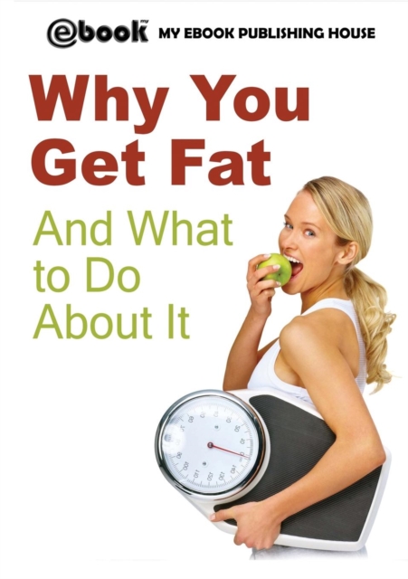 Why You Get Fat And What to Do About It, Paperback / softback Book