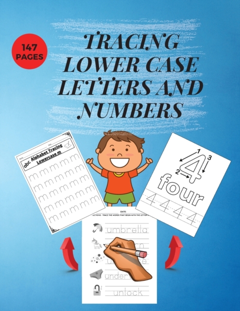 Tracing Lower Case Letters and Numbers : Practice Pen Control WorkBook for Homeschool/Preschool/ Kindergarden Learn the Alphabet and Numbers Essential Preschool Skills LOWER CASE LETTERS, Paperback / softback Book