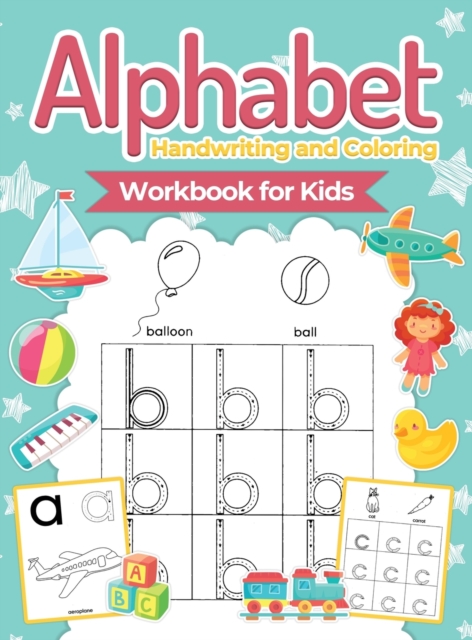 Alphabet Handwriting and Coloring Workbook For Kids : Perfect Alphabet Tracing Activity Book with Colors, Shapes, Pre-Writing for Toddlers and Preschoolers (Hardcover), Hardback Book