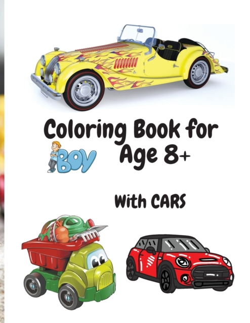 Coloring Book for Boys with Cars Age 8+ : Amazing Car Series for Boys Coloring and Activity Book for Boys Ages 8-12 50 Colouring Images with Cars, Paperback / softback Book
