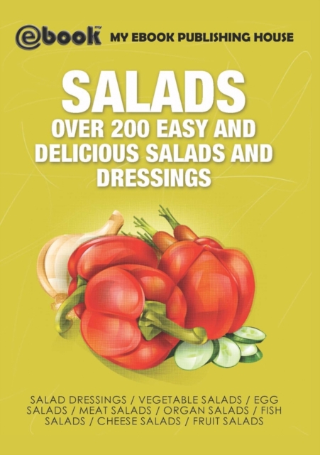 Salads : Over 200 Easy and Delicious Salads and Dressings, Paperback / softback Book