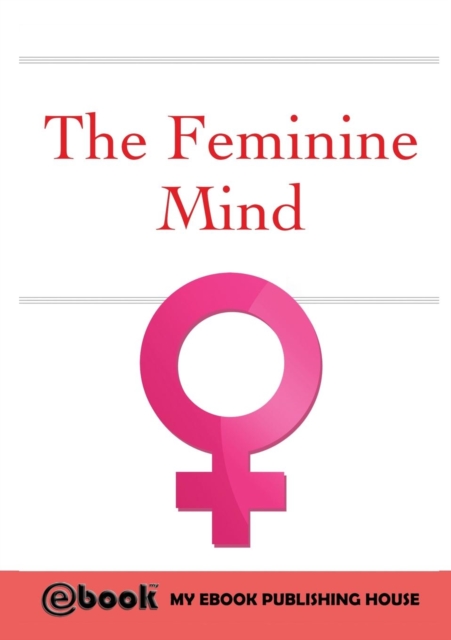 The Feminine Mind, Paperback / softback Book