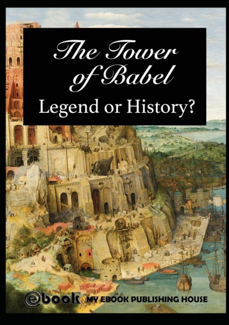 The Tower of Babel - Legend or History?, Paperback / softback Book