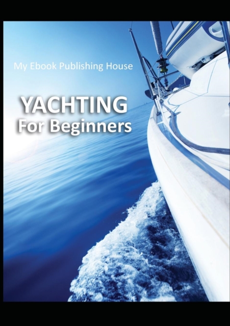 Yachting For Beginners, Paperback / softback Book