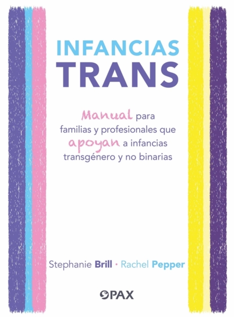 Infancias Trans : Manual Para Familias Y Profesionales Que Apoyan a Las Infancias Transgenero Y No Binarias, Paperback / softback Book