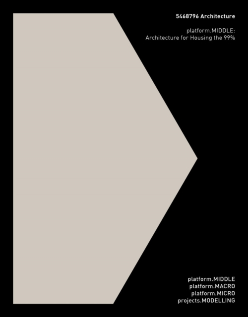 5468796 Architecture: platform.MIDDLE : Architecture for Housing the 99%, Paperback / softback Book