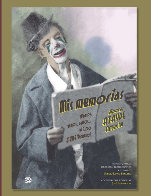 Mis memorias, Andres Atayde Arteche : !Vamos, vamos, vamos... al Circo Atayde Hermanos!, Paperback / softback Book
