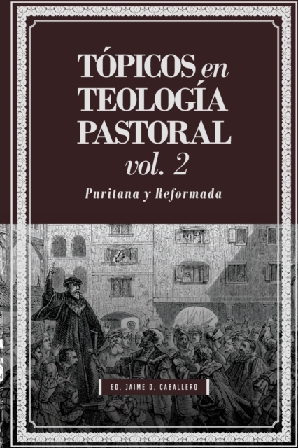 Topicos en Teologia Pastoral - Vol 2 : Puritana y Reformada, Paperback / softback Book