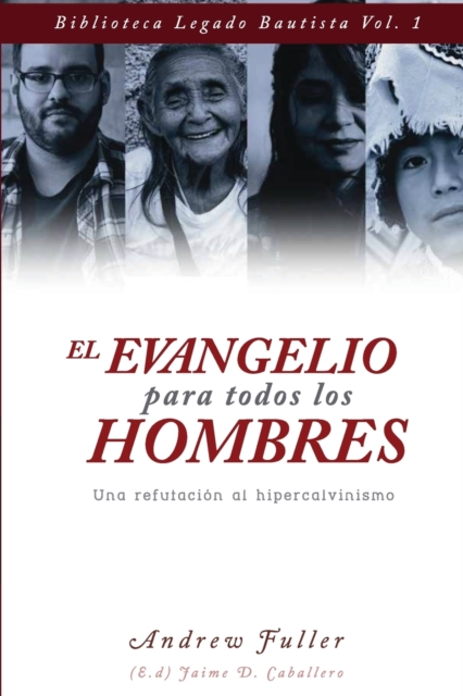 El Evangelio para todos los Hombres : Una Refutacion al Hipercalvinismo, Paperback / softback Book