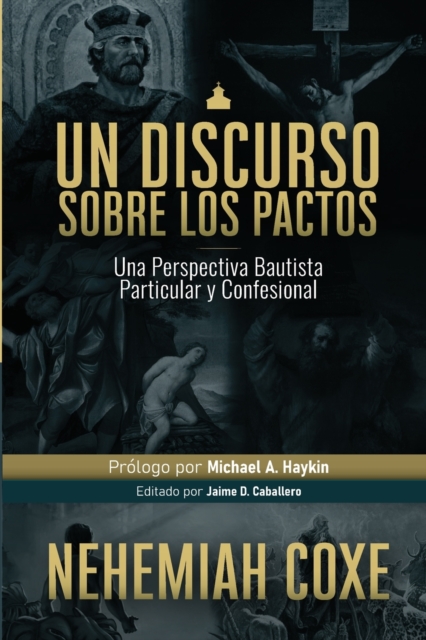 Un Discurso sobre los Pactos : Una perspectiva Bautista Particular y Confesional, Paperback / softback Book