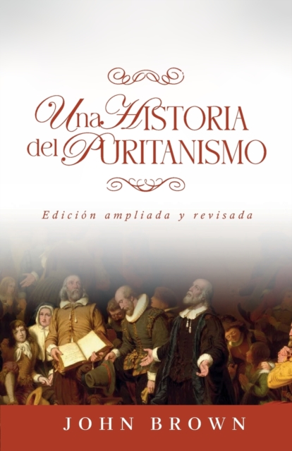 Una historia del puritanismo : Edicion ampliada y revisada, Paperback / softback Book