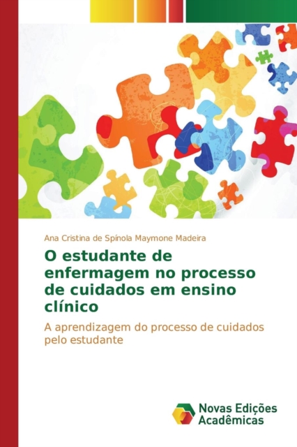 O Estudante de Enfermagem No Processo de Cuidados Em Ensino Clinico, Paperback / softback Book