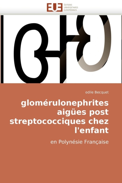 Glom rulonephrites Aig es Post Streptococciques Chez l'Enfant, Paperback / softback Book