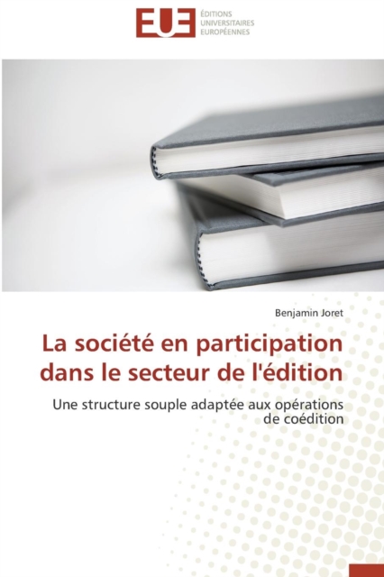 La Soci t  En Participation Dans Le Secteur de l' dition, Paperback / softback Book