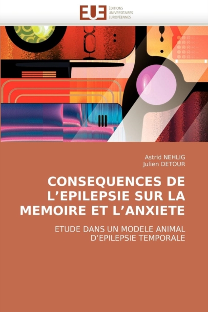 Consequences de l''epilepsie Sur La Memoire Et l''anxiete, Paperback / softback Book