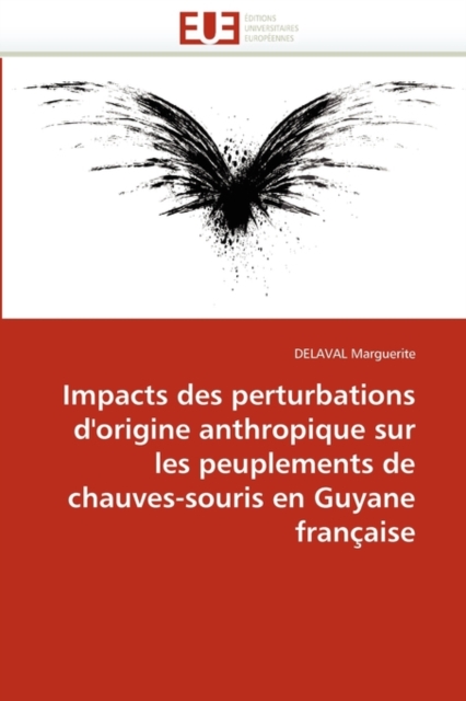 Impacts Des Perturbations d'Origine Anthropique Sur Peuplements Chauves-Souris En Guyane Fran aise, Paperback / softback Book
