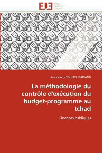 La M thodologie Du Contr le d''ex cution Du Budget-Programme Au Tchad, Paperback / softback Book