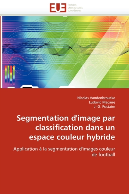 Segmentation d''image Par Classification Dans Un Espace Couleur Hybride, Paperback / softback Book