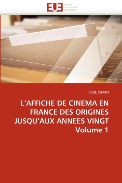L''affiche de Cinema En France Des Origines Jusqu''aux Annees Vingt Volume 1, Paperback / softback Book