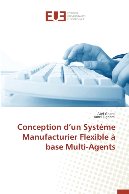 Conception D Un Syst me Manufacturier Flexible   Base Multi-Agents, Paperback / softback Book