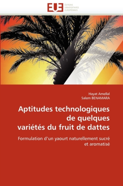 Aptitudes Technologiques de Quelques Vari t s Du Fruit de Dattes, Paperback / softback Book