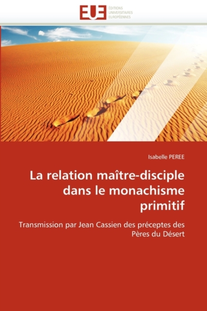 La Relation Ma tre-Disciple Dans Le Monachisme Primitif, Paperback / softback Book