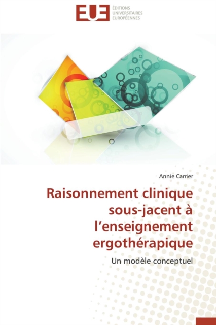 Raisonnement Clinique Sous-Jacent   L Enseignement Ergoth rapique, Paperback / softback Book