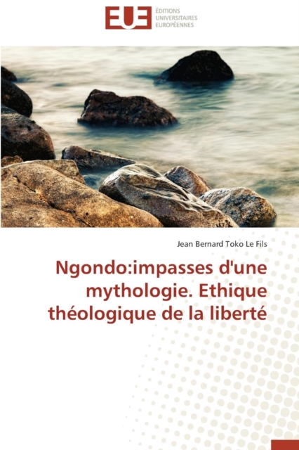 Ngondo : Impasses d'Une Mythologie. Ethique Th ologique de la Libert, Paperback / softback Book