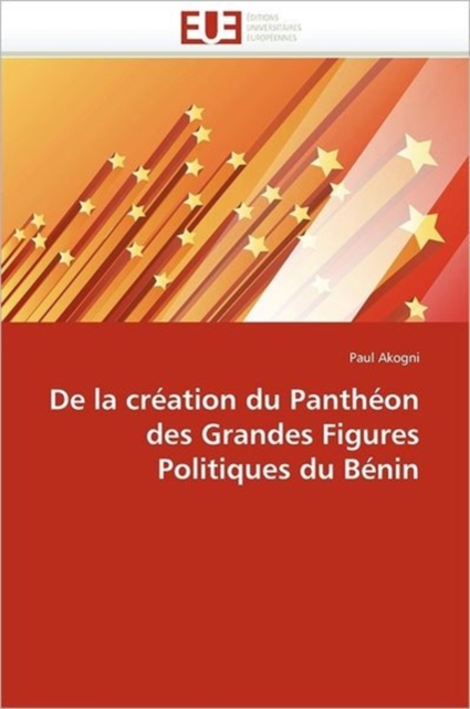 de la Cr ation Du Panth on Des Grandes Figures Politiques Du B nin, Paperback / softback Book