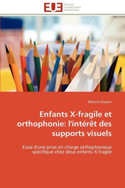 Enfants X-Fragile Et Orthophonie : L'Int r t Des Supports Visuels, Paperback / softback Book